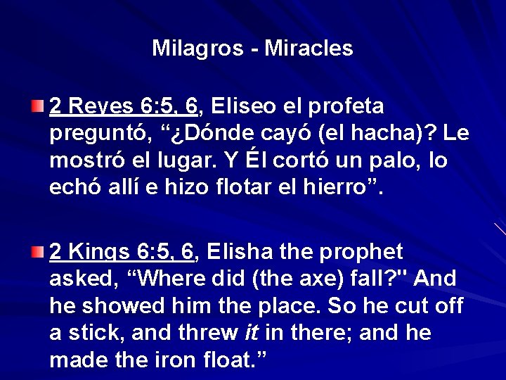 Milagros - Miracles 2 Reyes 6: 5, 6, Eliseo el profeta preguntó, “¿Dónde cayó