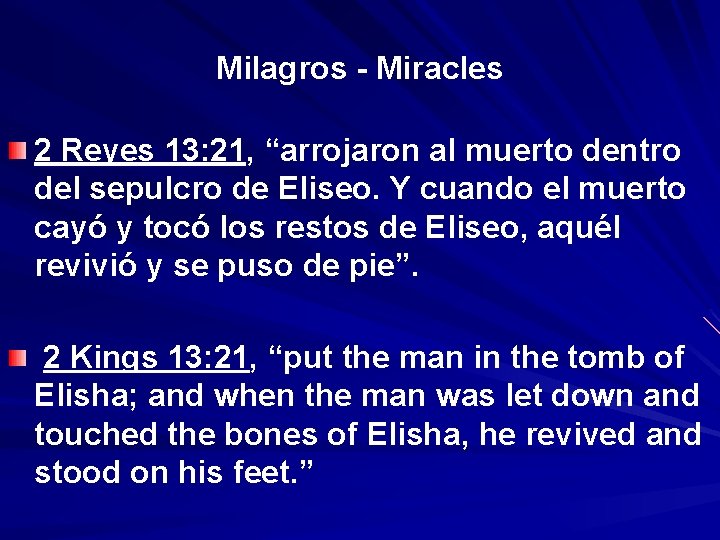 Milagros - Miracles 2 Reyes 13: 21, “arrojaron al muerto dentro “ del sepulcro