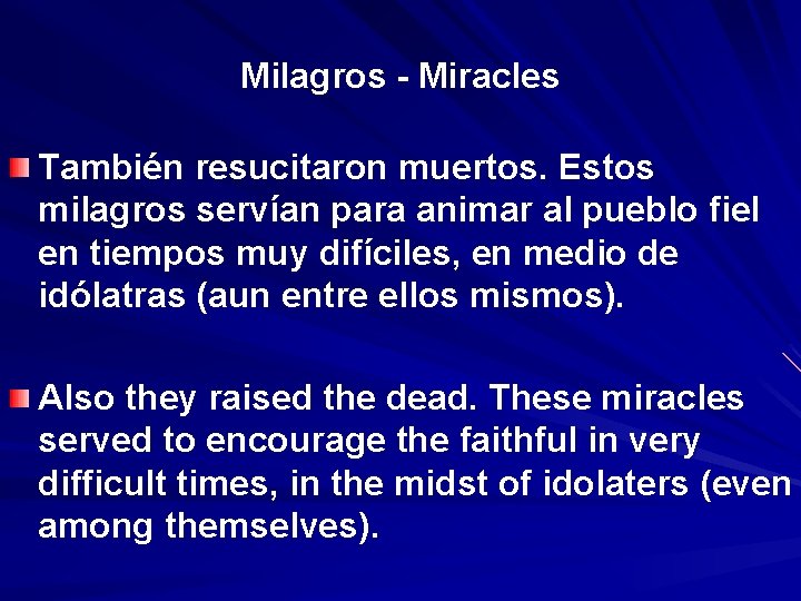 Milagros - Miracles También resucitaron muertos. Estos milagros servían para animar al pueblo fiel