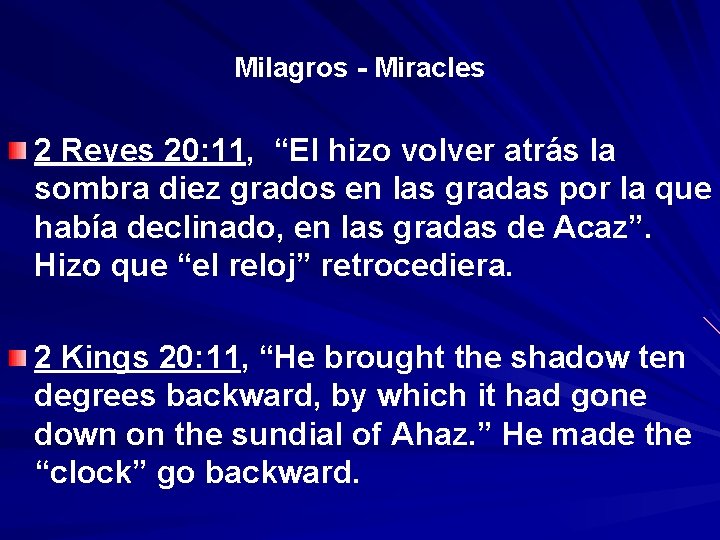 Milagros - Miracles 2 Reyes 20: 11, “El “ hizo volver atrás la sombra