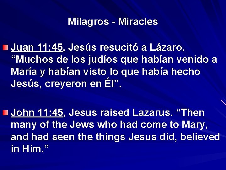 Milagros - Miracles Juan 11: 45, Jesús resucitó a Lázaro. “Muchos de los judíos