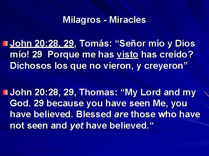 Milagros - Miracles John 20: 28, 29, Tomás: “Señor mío y Dios “ mío!