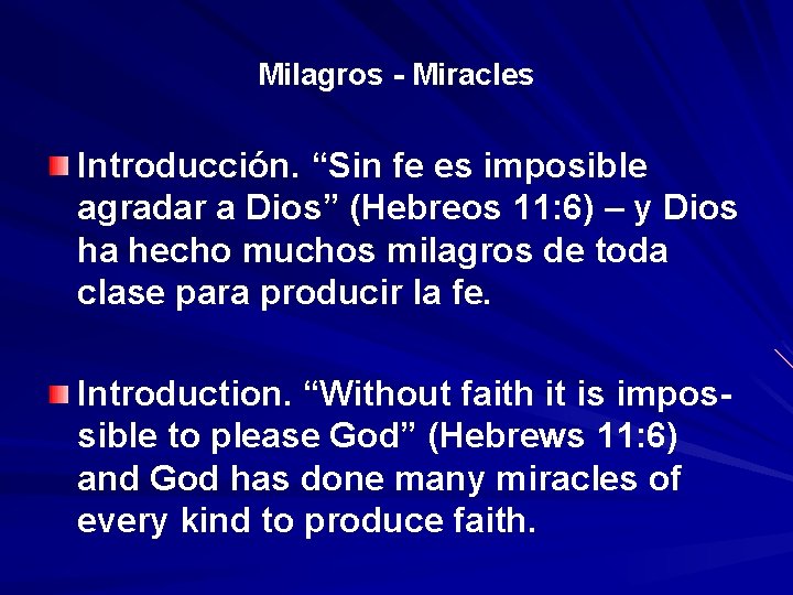 Milagros - Miracles Introducción. “Sin fe es imposible “ agradar a Dios” (Hebreos 11: