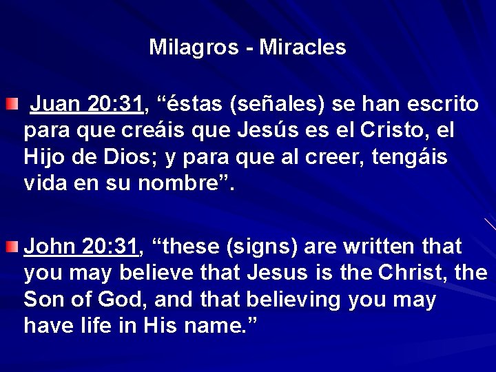 Milagros - Miracles Juan 20: 31, “éstas (señales) se han escrito para que creáis