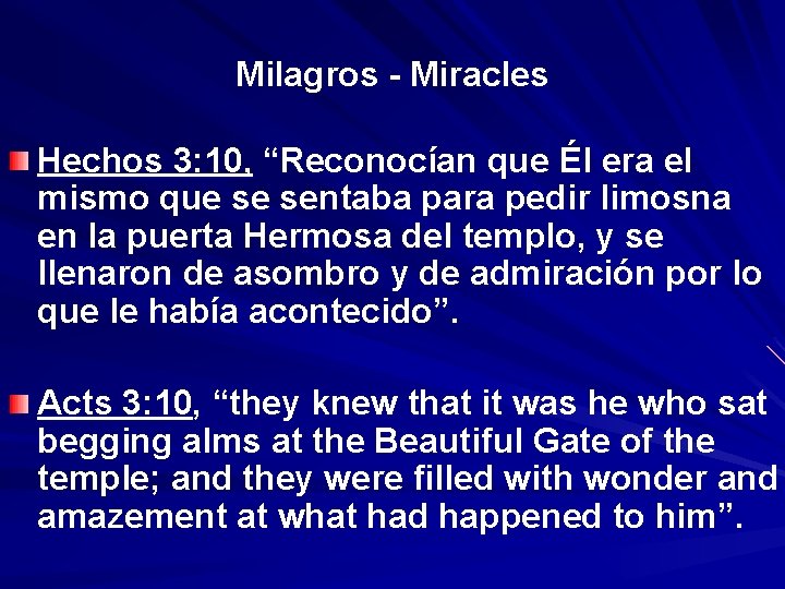 Milagros - Miracles Hechos 3: 10, “Reconocían que Él era el “ mismo que