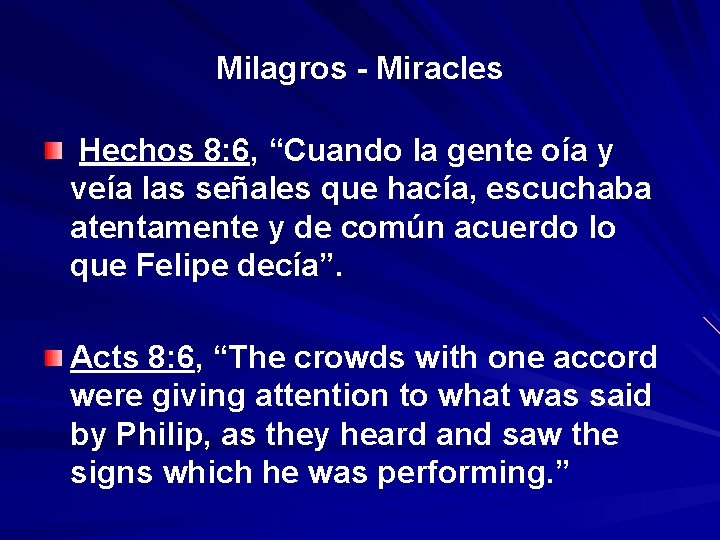 Milagros - Miracles Hechos 8: 6, “Cuando la gente oía y “ veía las