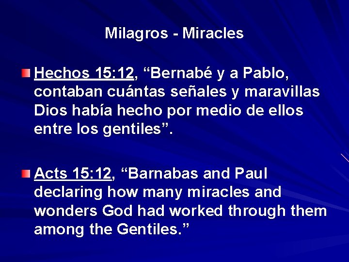 Milagros - Miracles Hechos 15: 12, “Bernabé y a Pablo, “ contaban cuántas señales