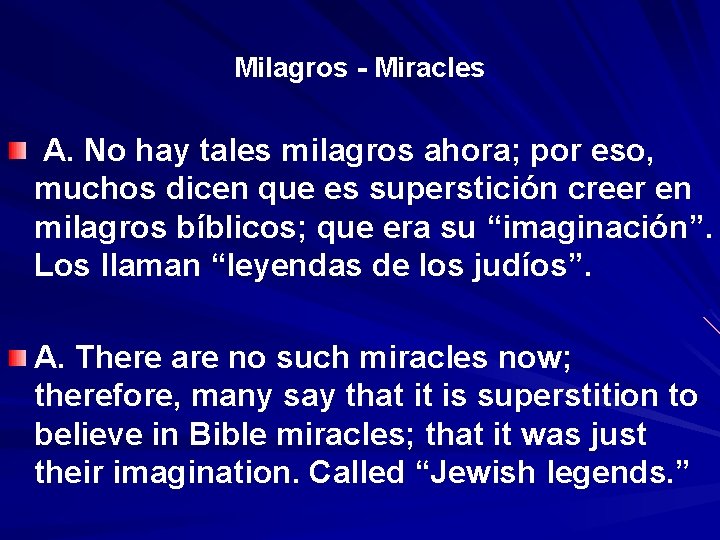 Milagros - Miracles A. No hay tales milagros ahora; por eso, muchos dicen que