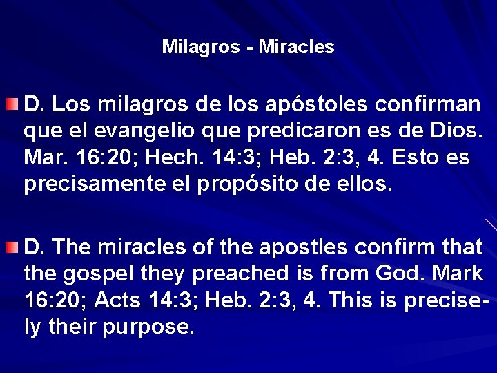 Milagros - Miracles D. Los milagros de los apóstoles confirman que el evangelio que