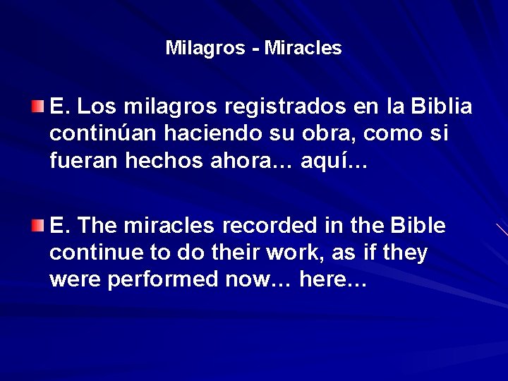 Milagros - Miracles E. Los milagros registrados en la Biblia continúan haciendo su obra,