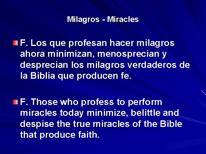 Milagros - Miracles F. Los que profesan hacer milagros ahora minimizan, menosprecian y desprecian