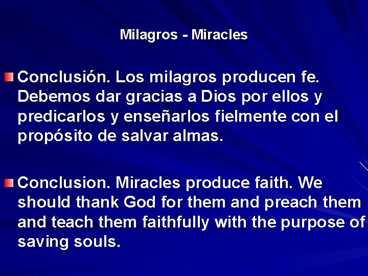 Milagros - Miracles Conclusión. Los milagros producen fe. Debemos dar gracias a Dios por