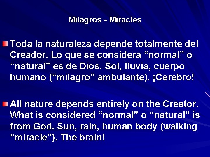 Milagros - Miracles Toda la naturaleza depende totalmente del Creador. Lo que se considera