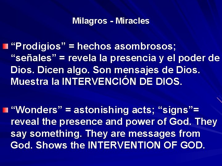 Milagros - Miracles “Prodigios” = hechos asombrosos; “señales” = revela la presencia y el