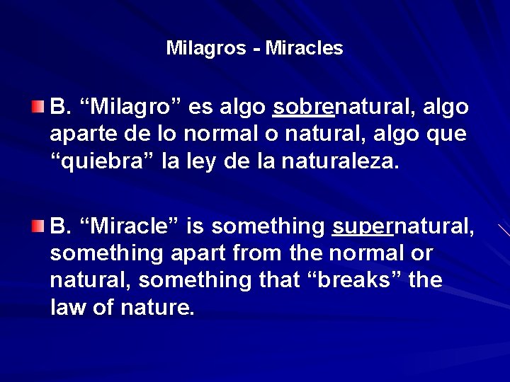 Milagros - Miracles B. “Milagro” es algo sobrenatural, algo aparte de lo normal o