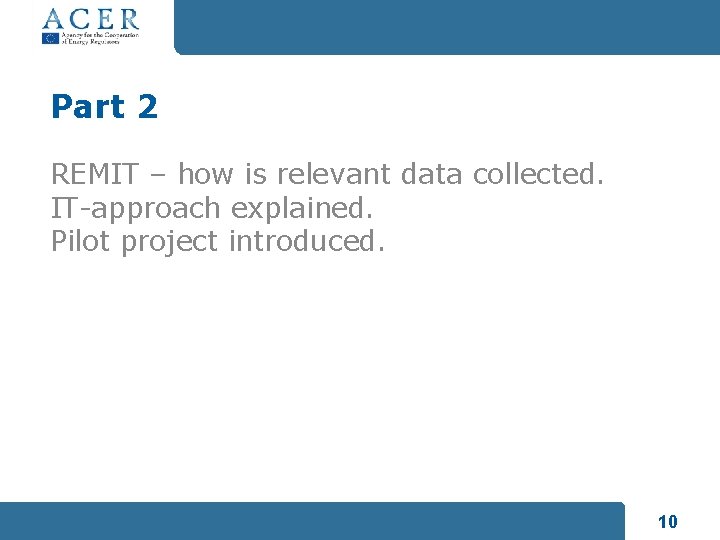 Part 2 REMIT – how is relevant data collected. IT-approach explained. Pilot project introduced.