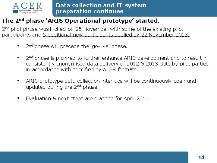 Data collection and IT system preparation continues The 2 nd phase ‘ARIS Operational prototype’