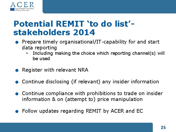 Potential REMIT ‘to do list’stakeholders 2014 . . . Prepare timely organisational/IT-capability for and