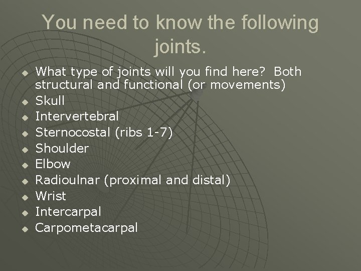 You need to know the following joints. u u u u u What type