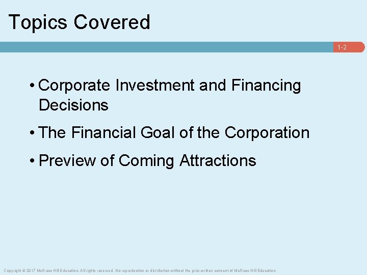 Topics Covered 1 -2 • Corporate Investment and Financing Decisions • The Financial Goal