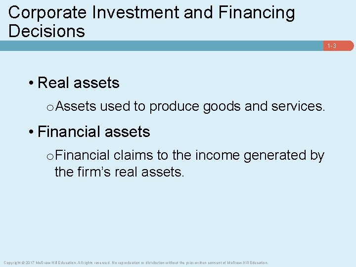 Corporate Investment and Financing Decisions 1 -3 • Real assets o Assets used to
