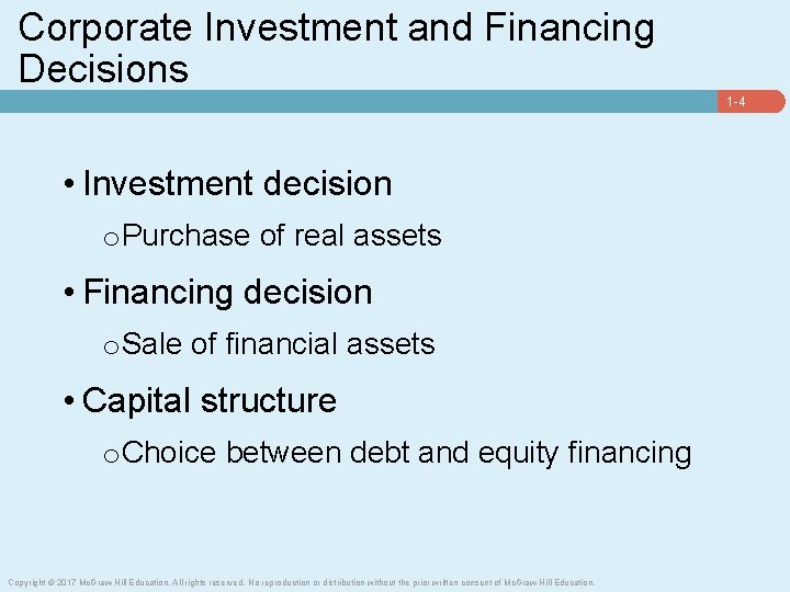 Corporate Investment and Financing Decisions 1 -4 • Investment decision o Purchase of real