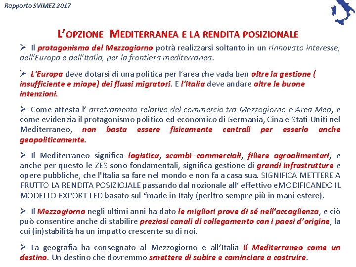 Rapporto SVIMEZ 2017 L’OPZIONE MEDITERRANEA E LA RENDITA POSIZIONALE Ø Il protagonismo del Mezzogiorno