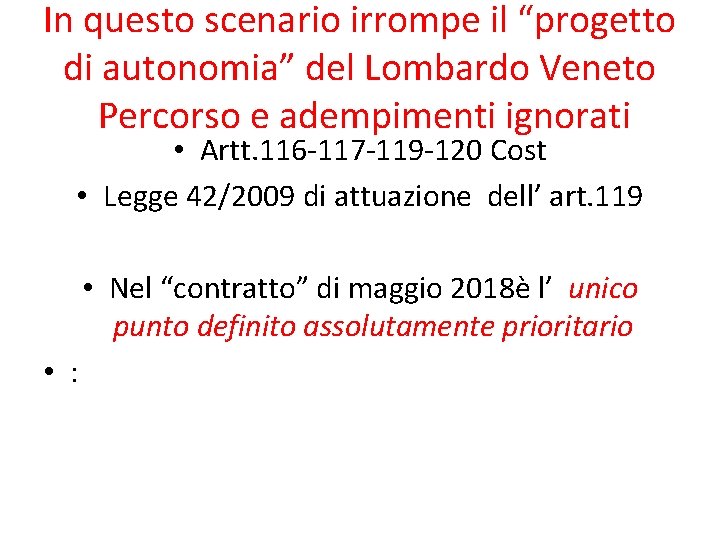 In questo scenario irrompe il “progetto di autonomia” del Lombardo Veneto Percorso e adempimenti