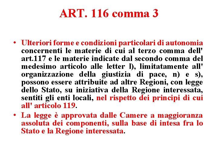 ART. 116 comma 3 • Ulteriori forme e condizioni particolari di autonomia concernenti le