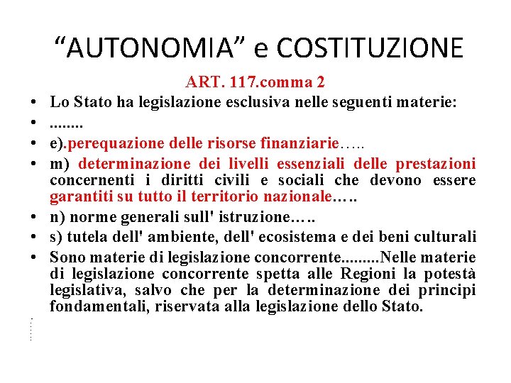 “AUTONOMIA” e COSTITUZIONE • • • • ART. 117. comma 2 Lo Stato ha