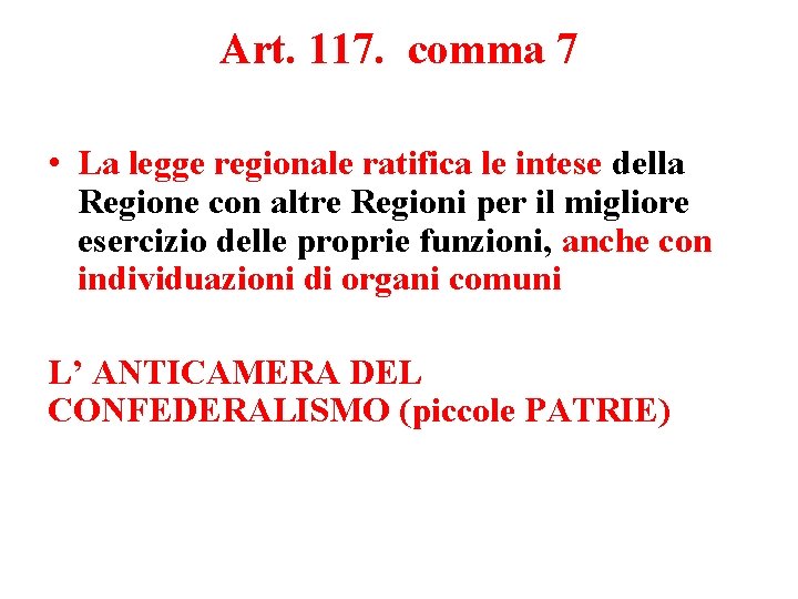 Art. 117. comma 7 • La legge regionale ratifica le intese della Regione con