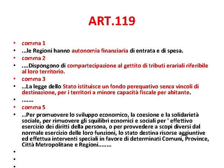 ART. 119 • • • comma 1. . . le Regioni hanno autonomia finanziaria