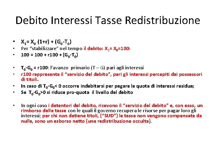 Debito Interessi Tasse Redistribuzione • X 1= X 0 (1+r) + (G 0 -T