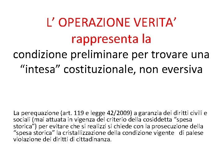 L’ OPERAZIONE VERITA’ rappresenta la condizione preliminare per trovare una “intesa” costituzionale, non eversiva