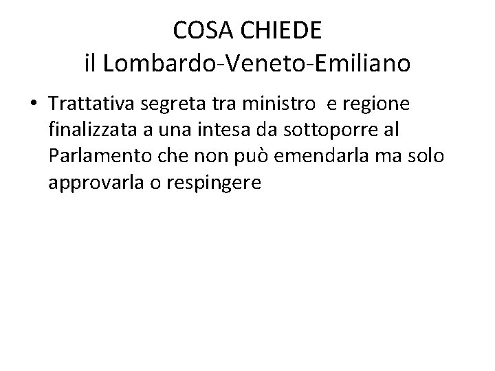 COSA CHIEDE il Lombardo-Veneto-Emiliano • Trattativa segreta tra ministro e regione finalizzata a una