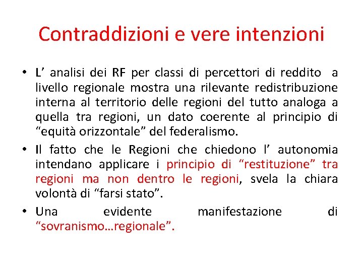 Contraddizioni e vere intenzioni • L’ analisi dei RF per classi di percettori di