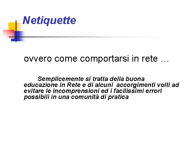 Netiquette ovvero come comportarsi in rete … Semplicemente si tratta della buona educazione in