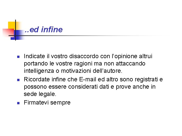 . . ed infine n n n Indicate il vostro disaccordo con l’opinione altrui