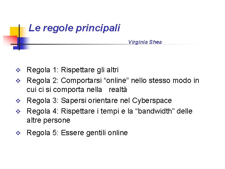 Le regole principali Virginia Shea Regola 1: Rispettare gli altri v Regola 2: Comportarsi