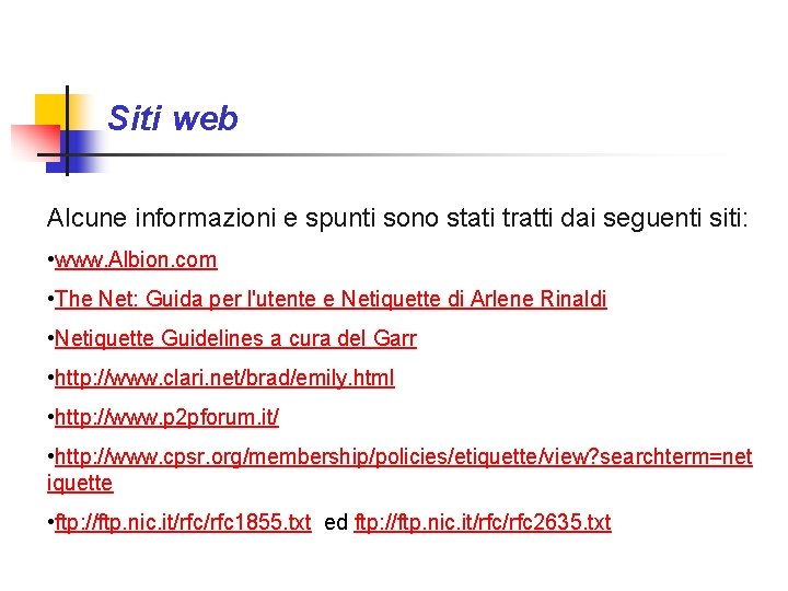 Siti web Alcune informazioni e spunti sono stati tratti dai seguenti siti: • www.