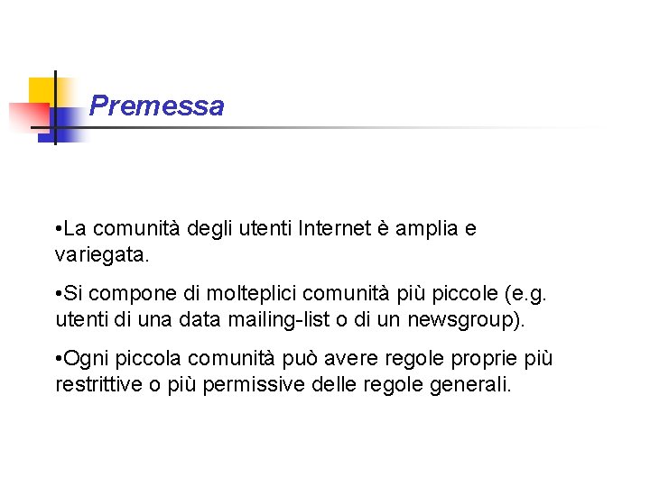 Premessa • La comunità degli utenti Internet è amplia e variegata. • Si compone