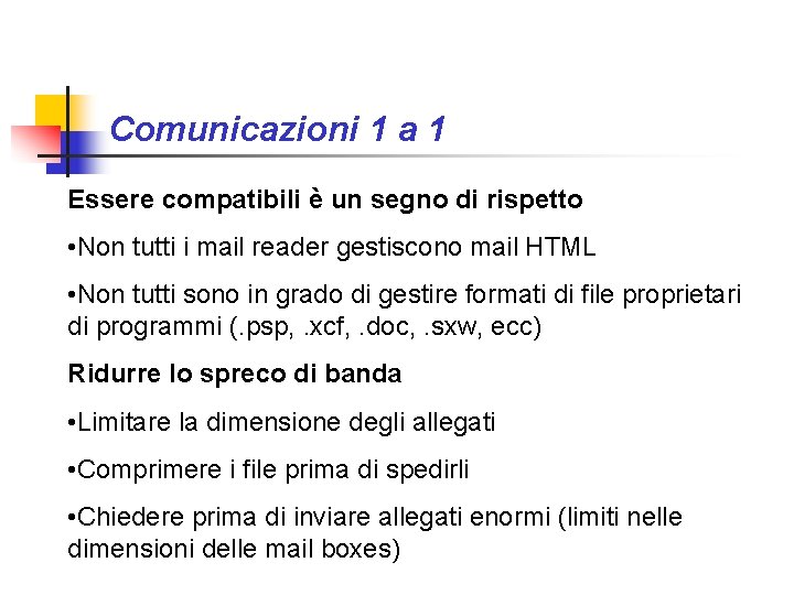 Comunicazioni 1 a 1 Essere compatibili è un segno di rispetto • Non tutti