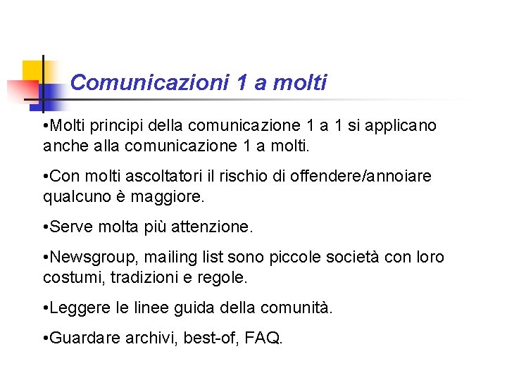 Comunicazioni 1 a molti • Molti principi della comunicazione 1 a 1 si applicano