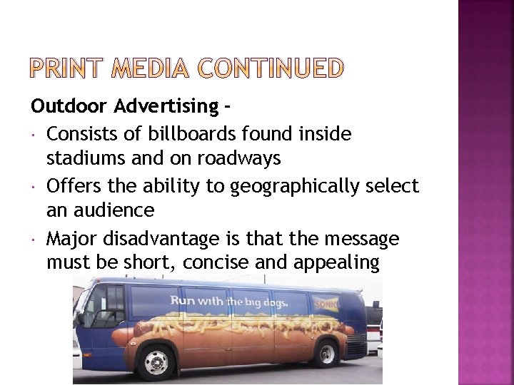 PRINT MEDIA CONTINUED Outdoor Advertising Consists of billboards found inside stadiums and on roadways PRINT MEDIA CONTINUED Outdoor Advertising Consists of billboards found inside stadiums and on roadways