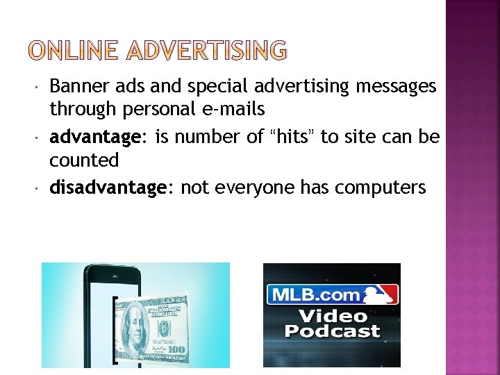 ONLINE ADVERTISING Banner ads and special advertising messages through personal e-mails advantage: is number ONLINE ADVERTISING Banner ads and special advertising messages through personal e-mails advantage: is number