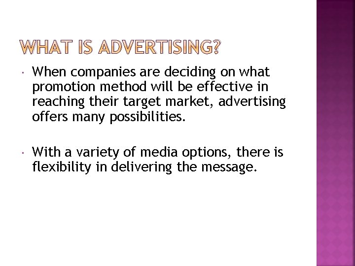 WHAT IS ADVERTISING? When companies are deciding on what promotion method will be effective WHAT IS ADVERTISING? When companies are deciding on what promotion method will be effective