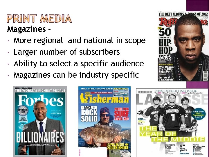 PRINT MEDIA Magazines More regional and national in scope Larger number of subscribers Ability PRINT MEDIA Magazines More regional and national in scope Larger number of subscribers Ability