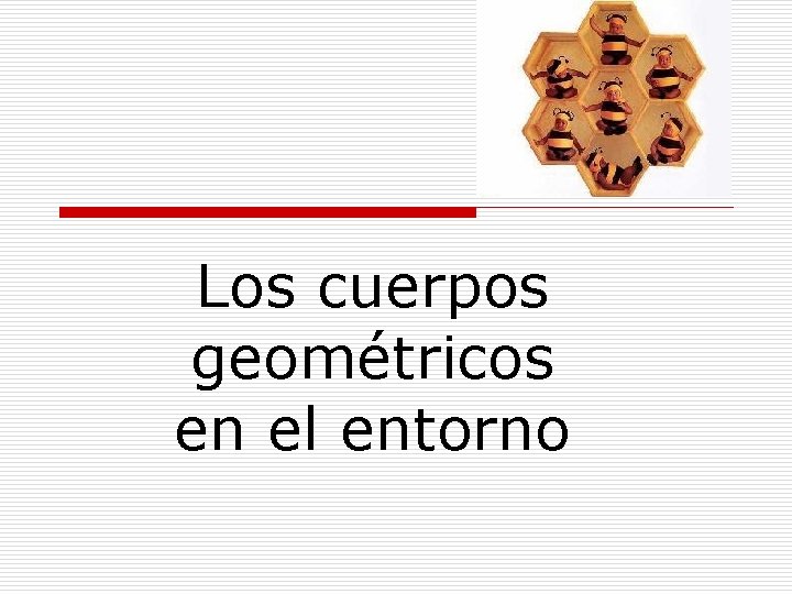 Los cuerpos geométricos en el entorno 