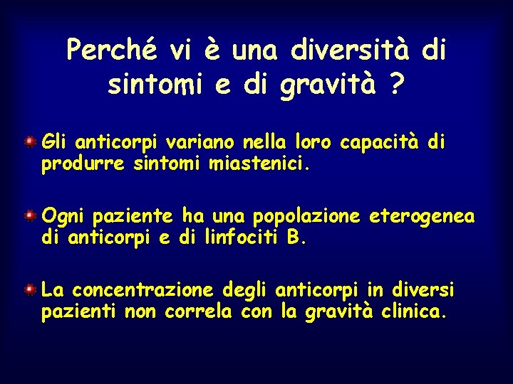 Perché vi è una diversità di sintomi e di gravità ? Gli anticorpi variano