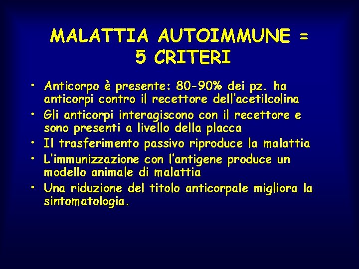 MALATTIA AUTOIMMUNE = 5 CRITERI • Anticorpo è presente: 80 -90% dei pz. ha